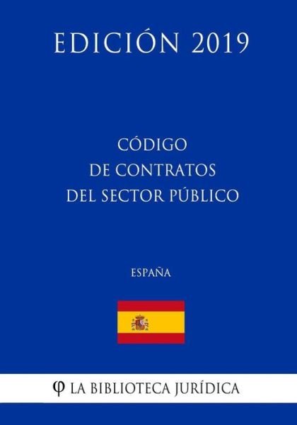 Cover for La Biblioteca Juridica · C digo de Contratos del Sector P blico (Espa a) (Edici n 2019) (Paperback Bog) (2018)