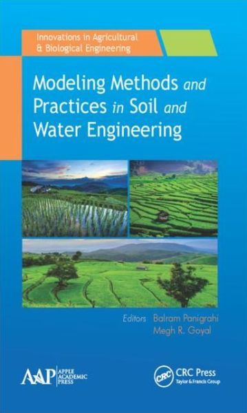 Modeling Methods and Practices in Soil and Water Engineering - Innovations in Agricultural & Biological Engineering - - Books - Apple Academic Press Inc. - 9781771883269 - May 2, 2016