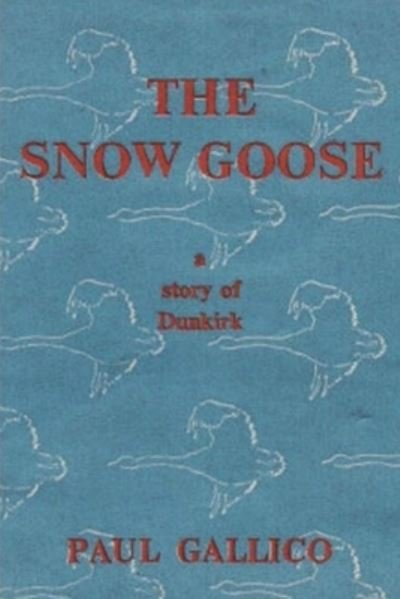The Snow Goose - A Story of Dunkirk - Paul Gallico - Books - Must Have Books - 9781774642269 - March 9, 2021