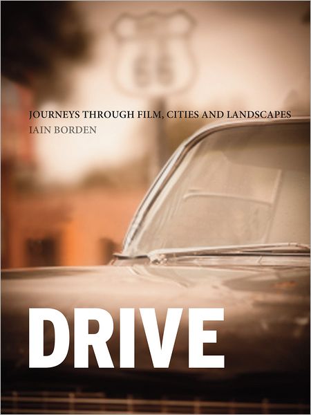 Cover for Iain Borden · Drive: Journeys through Film, Cities and Landscapes (Paperback Book) [New edition] (2012)