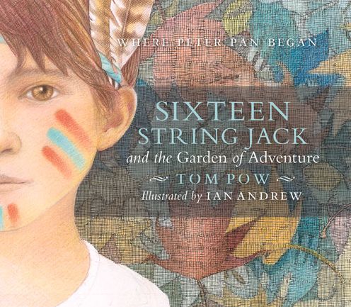 Cover for Tom Pow · Sixteen String Jack &amp; the Garden of Adventure (Hardcover Book) (2015)