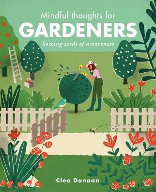 Cover for Clea Danaan · Mindful Thoughts for Gardeners: Sowing Seeds of Awareness - Mindful Thoughts (Hardcover bog) (2018)