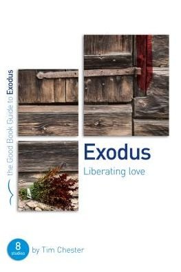 Cover for Tim Chester · Exodus: Liberating Love: Eight studies for individuals or groups - Good Book Guides (Paperback Book) (2016)