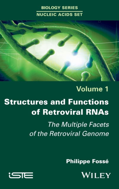 Structures and Functions of Retroviral RNAs: The Multiple Facets of the Retroviral Genome - Philippe Fosse - Books - ISTE Ltd and John Wiley & Sons Inc - 9781786308269 - October 18, 2022