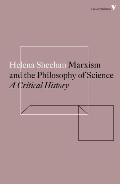 Cover for Helena Sheehan · Marxism and the Philosophy of Science: A Critical History - Radical Thinkers Set 15 (Paperback Book) (2018)