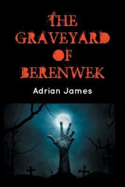 Cover for Adrian James · The Graveyard of Berenwek (Paperback Book) (2016)