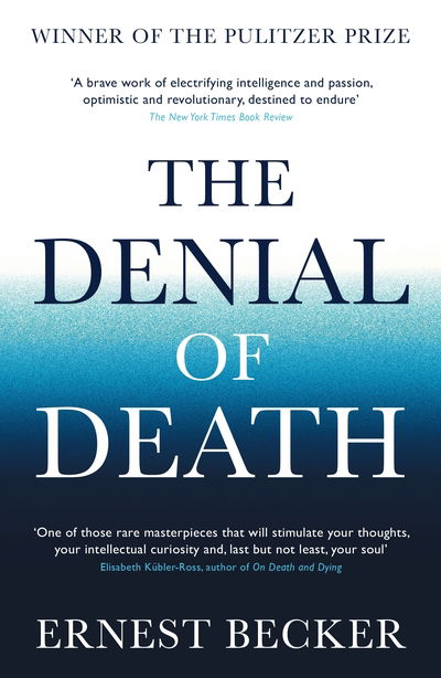 The Denial of Death - Ernest Becker - Livres - Profile Books Ltd - 9781788164269 - 5 mars 2020