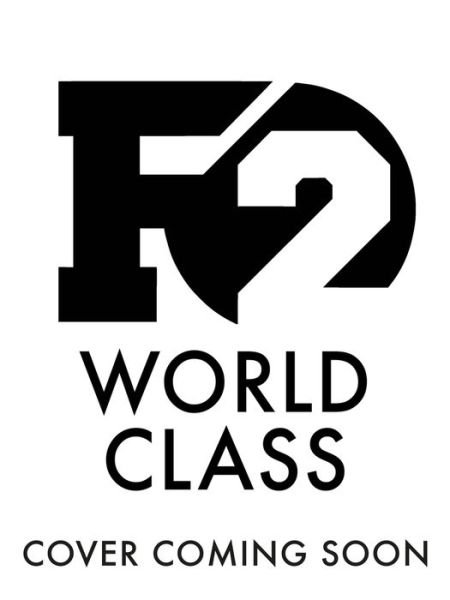 Cover for The F2 · F2: World Class: Football Tips and Tricks For The World Stage (Skills Book 3) (Paperback Book) (2018)