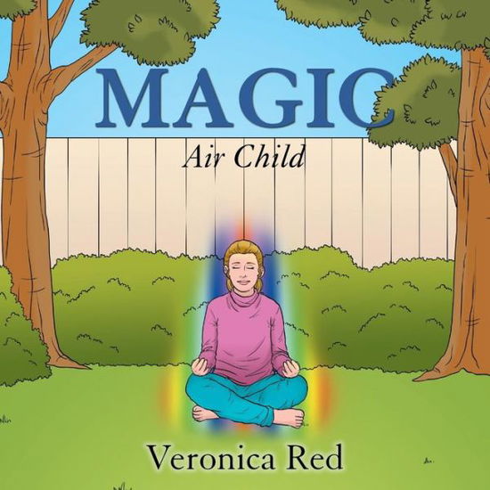 Magic - Veronica Red - Books - Xlibris AU - 9781796000269 - January 23, 2019