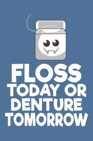 Cover for Windstone Publishing · Floss Today or Denture Tomorrow (Paperback Book) (2019)