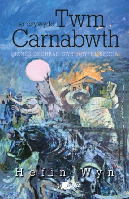 Cover for Hefin Wyn · Ar Drywydd Twm Carnabwth - Hanes Dechrau Gwrthryfel Becca: Hanes Cychwyn Gwrthryfel y Beca (Pocketbok) (2022)