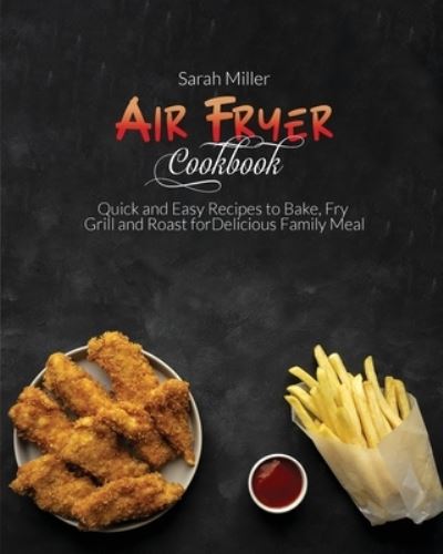 Cover for Sarah Miller · Air Fryer Cookbook (Paperback Book) (2021)