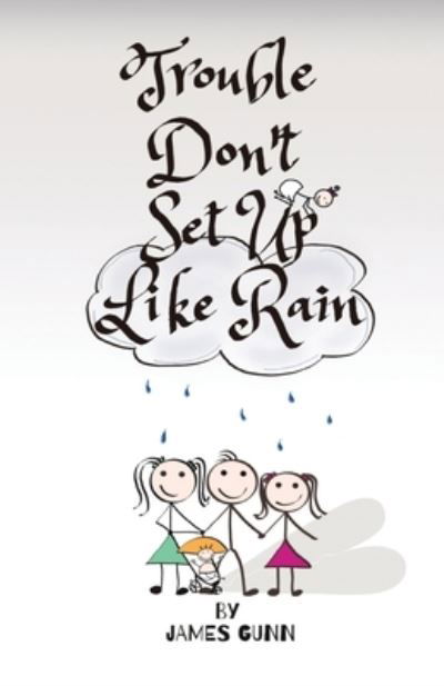 Trouble Don't Set Up Like Rain - James Gunn - Bøger - James Gunn Writes - 9781838290269 - 29. januar 2021