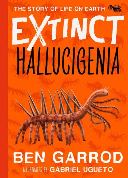 Cover for Ben Garrod · Hallucigenia - Extinct the Story of Life on Earth (Hardcover Book) (2021)