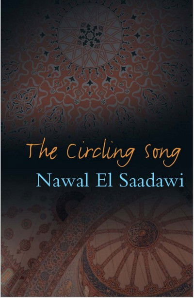 Cover for Nawal El Saadawi · The Circling Song (Paperback Book) (2009)