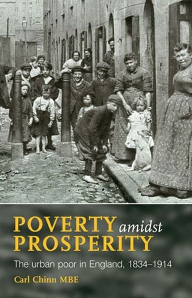 Cover for Carl Chinn · Poverty Amidst Prosperity: The Urban Poor in England, 1834-1914 (Pocketbok) [2 Revised edition] (2014)