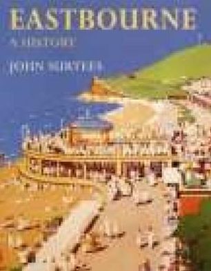 Cover for John Surtees · Eastbourne A History (Paperback Book) (2002)