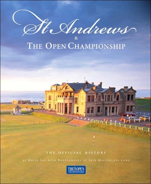 Cover for David Joy · St. Andrews &amp; The Open Championship: The Official History (Hardcover Book) (1999)