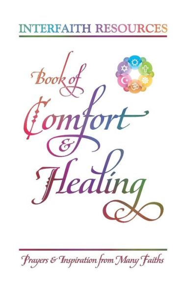 Cover for Interfaith Resources · Book of Comfort and Healing: Prayers and Inspiration from Many Faiths (Paperback Book) (2012)