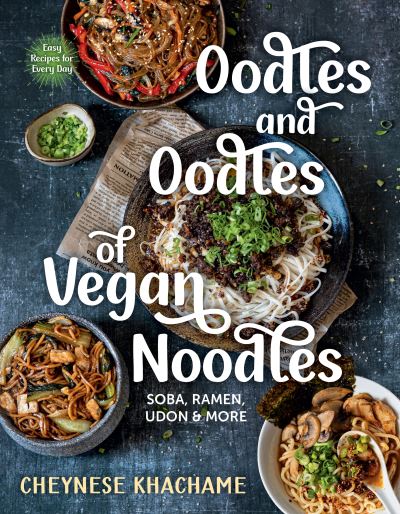 Cover for Cheynese Khachame · Oodles and Oodles of Vegan Noodles: Soba, Ramen, Udon and More (Hardcover Book) (2023)