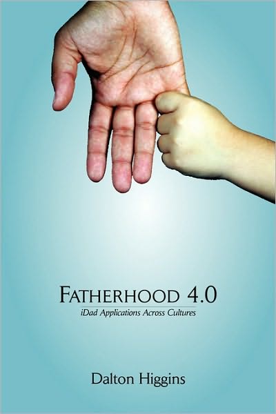 Cover for Dalton Higgins · Fatherhood 4.0: New iDad Application Across Cultures (Paperback Book) (2010)