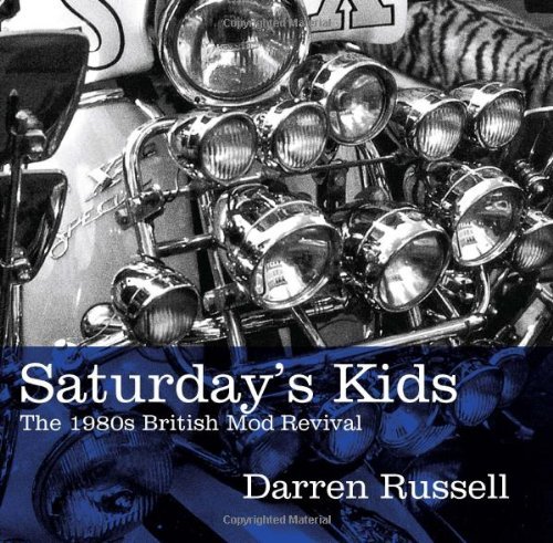 Cover for Darren Russell · Saturday's Kids: the 1980s British Mod Revival (Paperback Book) (2012)