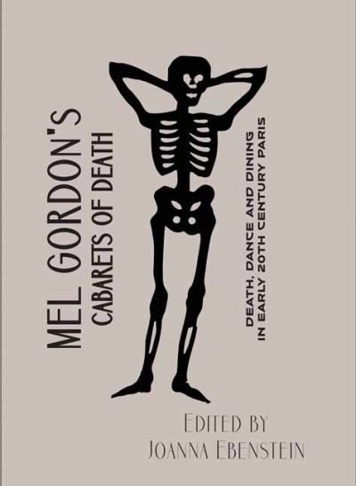 Cover for Mel Gordon · Mel Gordon's Cabarets of Death: Death, Dance and Dining in Early 20th Century Paris (Paperback Bog) (2020)