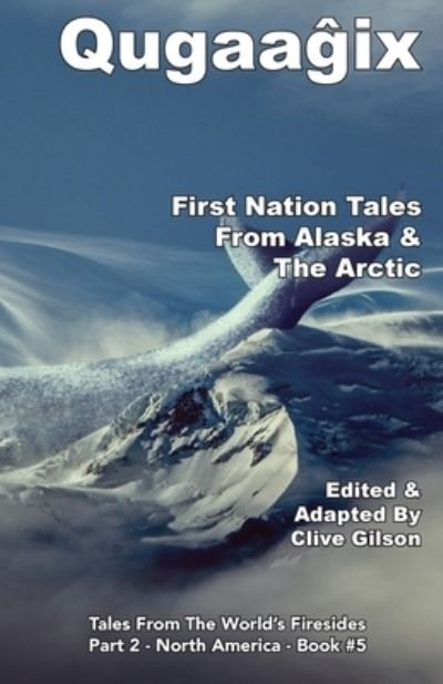 Cover for Clive Gilson · Qugaag ix  - First Nation Tales From Alaska &amp; The Arctic - Tales From The World's Firesides - North America (Paperback Book) (2020)