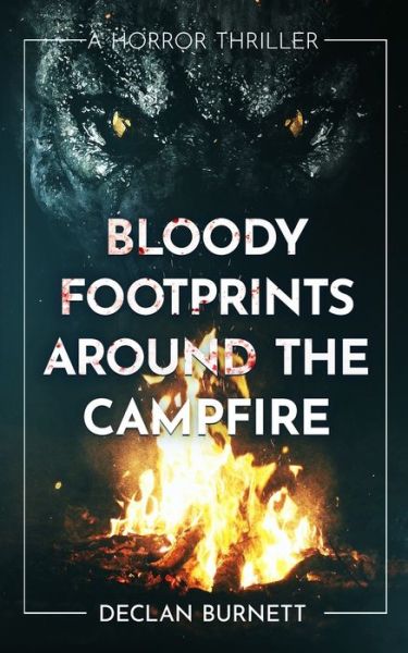 Bloody Footprints Around The Campfire - Declan Burnett - Books - Amazon Digital Services LLC - KDP Print  - 9781922551269 - January 21, 2022