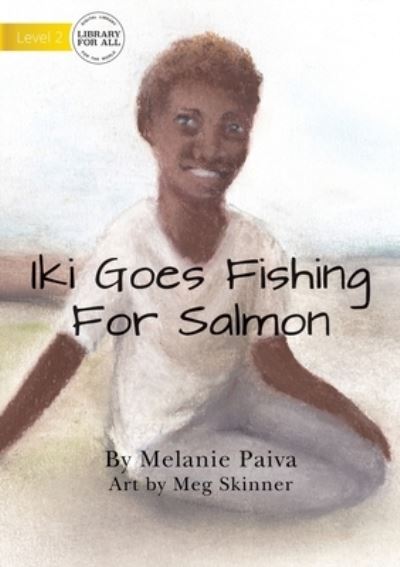 Cover for Melanie Paiva · Iki Goes Fishing For Salmon (Paperback Book) (2021)