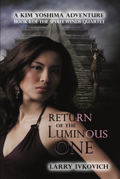 Return of the Luminous One - Larry Ivkovich - Books - Ifwg Publishing International - 9781925956269 - November 15, 2019