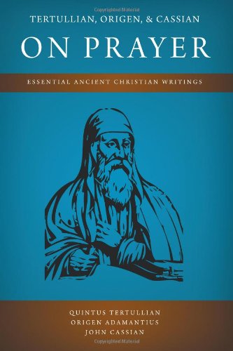 Cover for Quintus Tertullian · Tertullian, Origen, and Cassian on Prayer: Essential Ancient Christian Writings (Paperback Book) (2010)