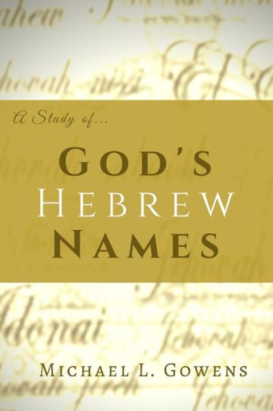 Cover for Michael L Gowens · A Study of God's Hebrew Names (Taschenbuch) (2016)