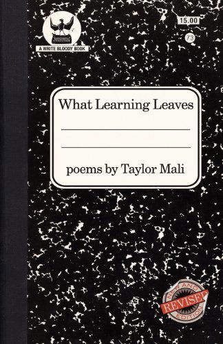 What Learning Leaves: New Edition - Taylor Mali - Books - Write Bloody Publishing - 9781938912269 - March 21, 2013