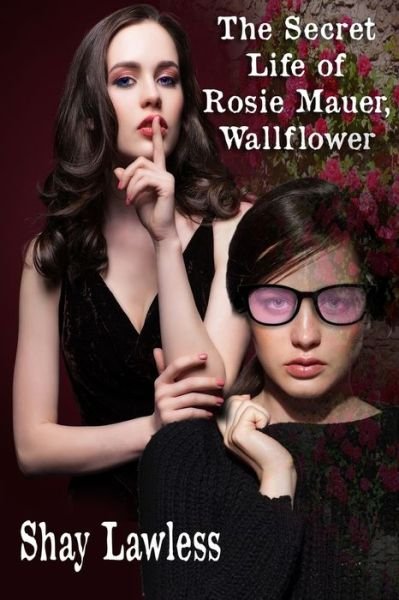 Cover for Shay Lawless · The Secret Life of Rosie Mauer, Wallflower (Paperback Bog) (2017)