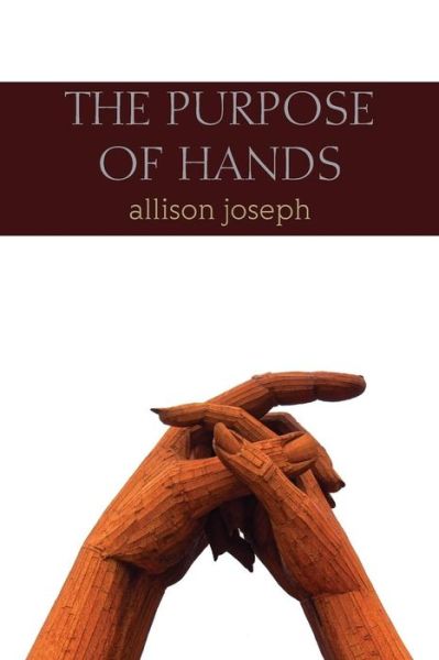 Cover for Allison Joseph · The Purpose of Hands (Pocketbok) (2016)