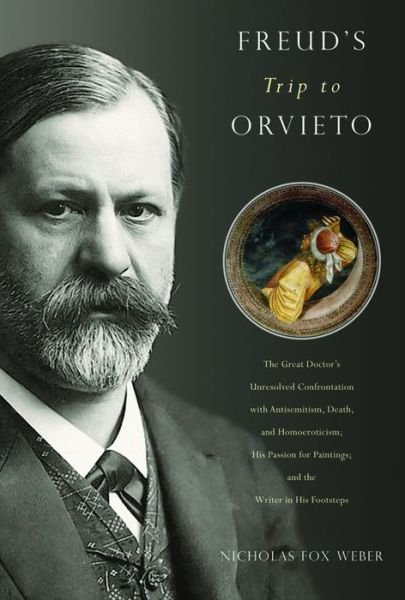 Cover for Nicholas Fox Weber · Freud's Trip to Orvieto (Inbunden Bok) (2017)