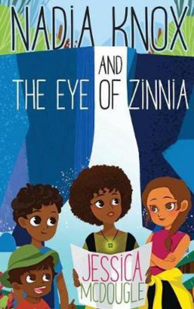 Cover for Jessica McDougle · Nadia Knox and the Eye of Zinnia - Nadia Knox (Hardcover Book) [School &amp; Library edition] (2017)