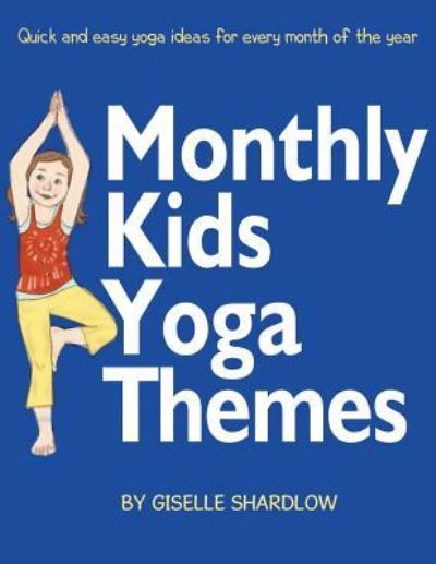 Cover for Giselle Shardlow · Monthly Kids Yoga Themes (Taschenbuch) (2018)