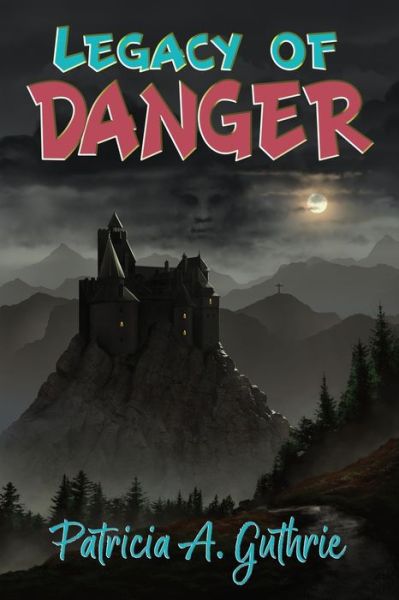 Legacy of Danger - Patricia a Guthrie - Books - Fresh Ink Group - 9781947893269 - October 31, 2021