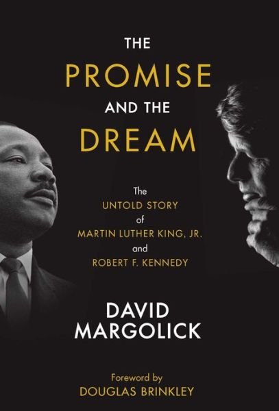 Cover for David Margolick · The Promise And The Dream: The Untold Story of Martin Luther King, Jr., and Robert F. Kennedy (Inbunden Bok) (2018)