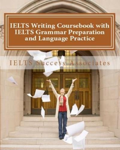Cover for Ielts Success Associates · IELTS Writing Coursebook with IELTS Grammar Preparation &amp; Language Practice (Paperback Book) (2014)