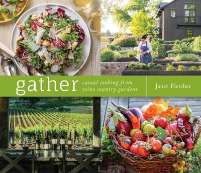 Cover for Janet Fletcher · Gather: Casual Cooking from Wine Country Gardens (Inbunden Bok) (2023)