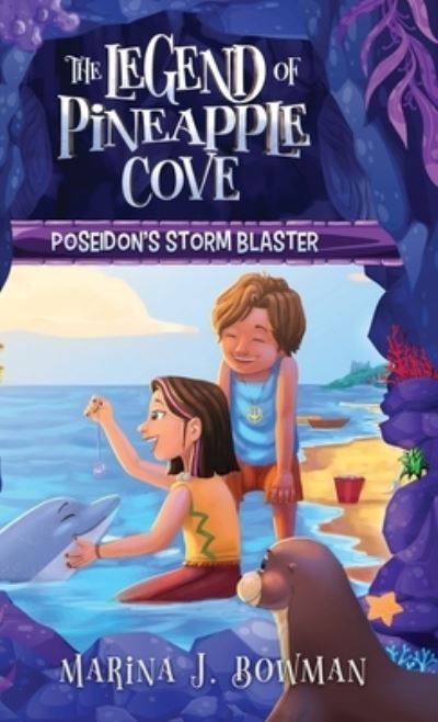 Cover for Marina J Bowman · Poseidon's Storm Blaster - The Legend of Pineapple Cove (Hardcover Book) (2021)