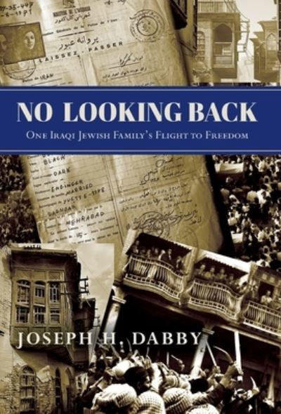 Cover for Joseph H Dabby · No Looking Back: One Iraqi Jewish Family's Flight to Freedom: One (Hardcover Book) (2022)