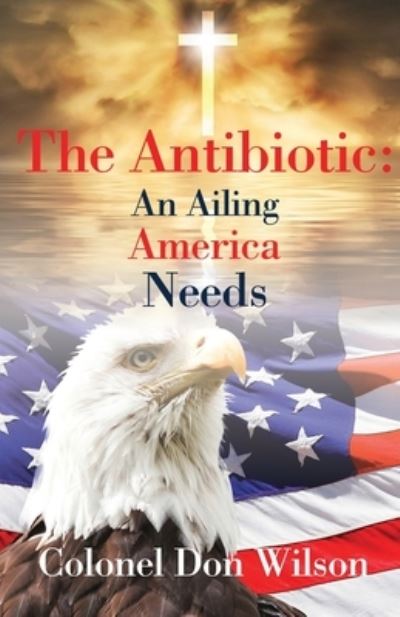 Cover for Donald Wilson · The Antibiotic an Ailing America Needs (Taschenbuch) (2021)