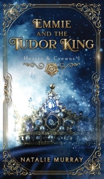 Emmie and the Tudor King - Natalie Murray - Kirjat - Midnight Tide Publishing - 9781953238269 - keskiviikko 31. maaliskuuta 2021