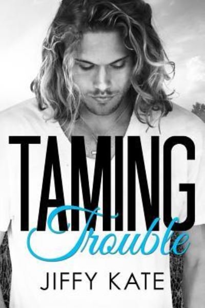 Cover for Jiffy Kate · Taming Trouble (Pocketbok) (2017)
