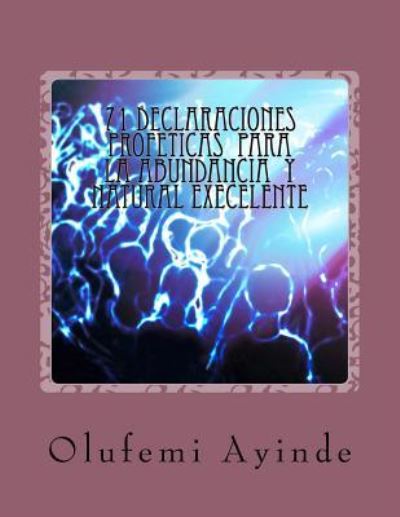 Cover for Olufemi Ayinde · 71 DECLARACIONEs PROFETICAS PARA LA ABUNDANCIA NATURAL EXECELLENTE (Taschenbuch) (2017)