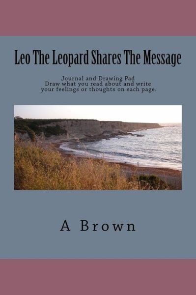 Professor A Brown · Leo The Leopard Shares The Message (Paperback Book) (2018)
